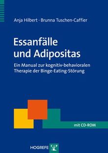 Essanfälle und Adipositas: Ein Leitfaden zur kognitiv-behavioralen Therapie der Binge-Eating-Störung