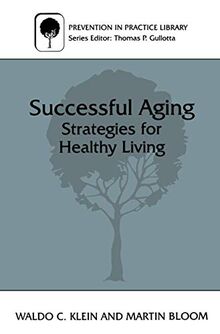 Successful Aging: Strategies For Healthy Living (Prevention in Practice Library)