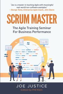 Scrum Master: The Agile Training Seminar for Business Performance (Agile Business Performance from the Agile Business Institute, Band 1)