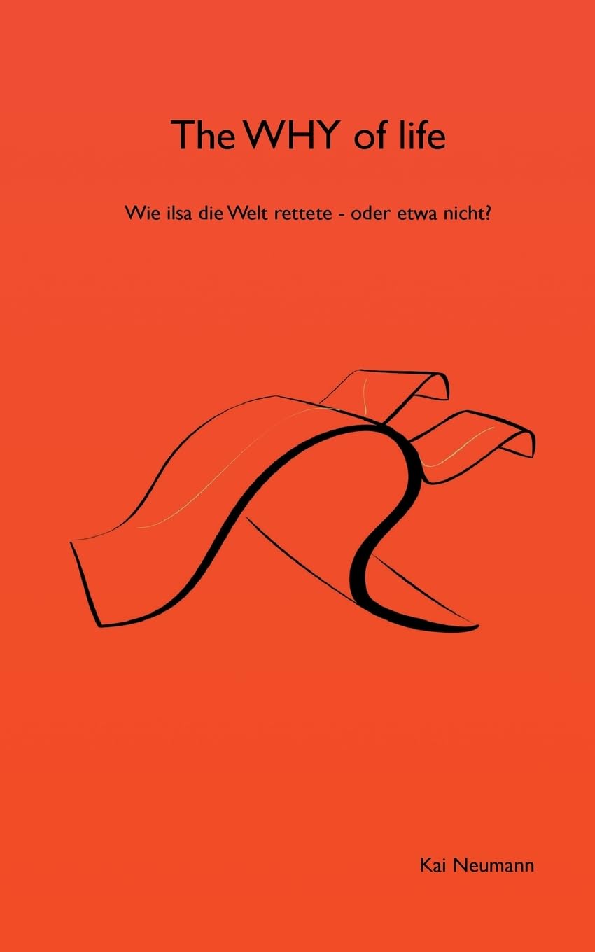 The WHY of life: Wie ilsa die welt rettete - oder etwa nicht? (ilsa rettet die Welt)