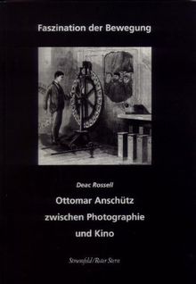 Faszination der Bewegung, Ottomar Anschütz zwischen Photographie und Kino