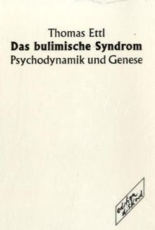 Das bulimische Syndrom: Psychodynamik und Genese