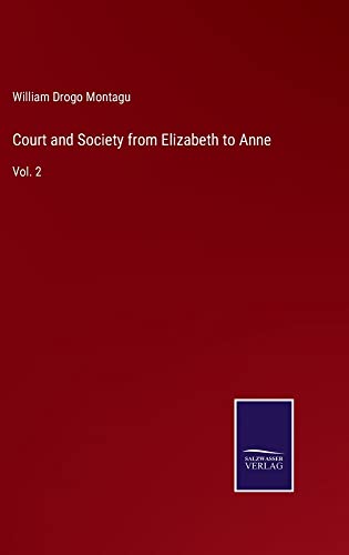 Court and Society from Elizabeth to Anne: Vol. 2