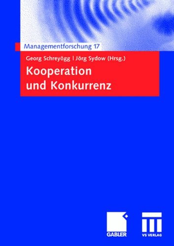 Kooperation und Konkurrenz (Managementforschung) (German Edition)