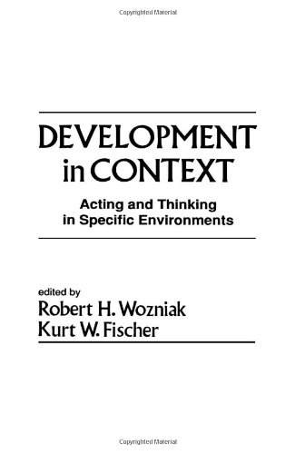 Development in Context: Acting and Thinking in Specific Environments (Jean Piaget Symposium Series)