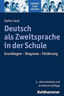 Deutsch als Zweitsprache in der Schule: Grundlagen - Diagnose - Förderung (Lehren und Lernen)