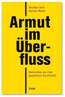 Armut im Überfluss: Nachrichten aus einer gespaltenen Gesellschaft