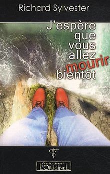J'espère que vous allez mourir bientôt : mots sur la non-dualité et la libération