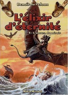 L'élixir d'éternité. Vol. 3. L'envers du miroir