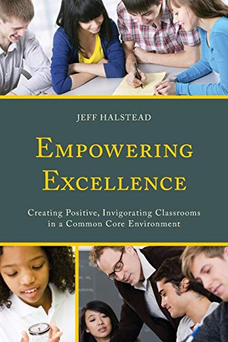 Empowering Excellence: Creating Positive, Invigorating Classrooms in a Common Core Environment