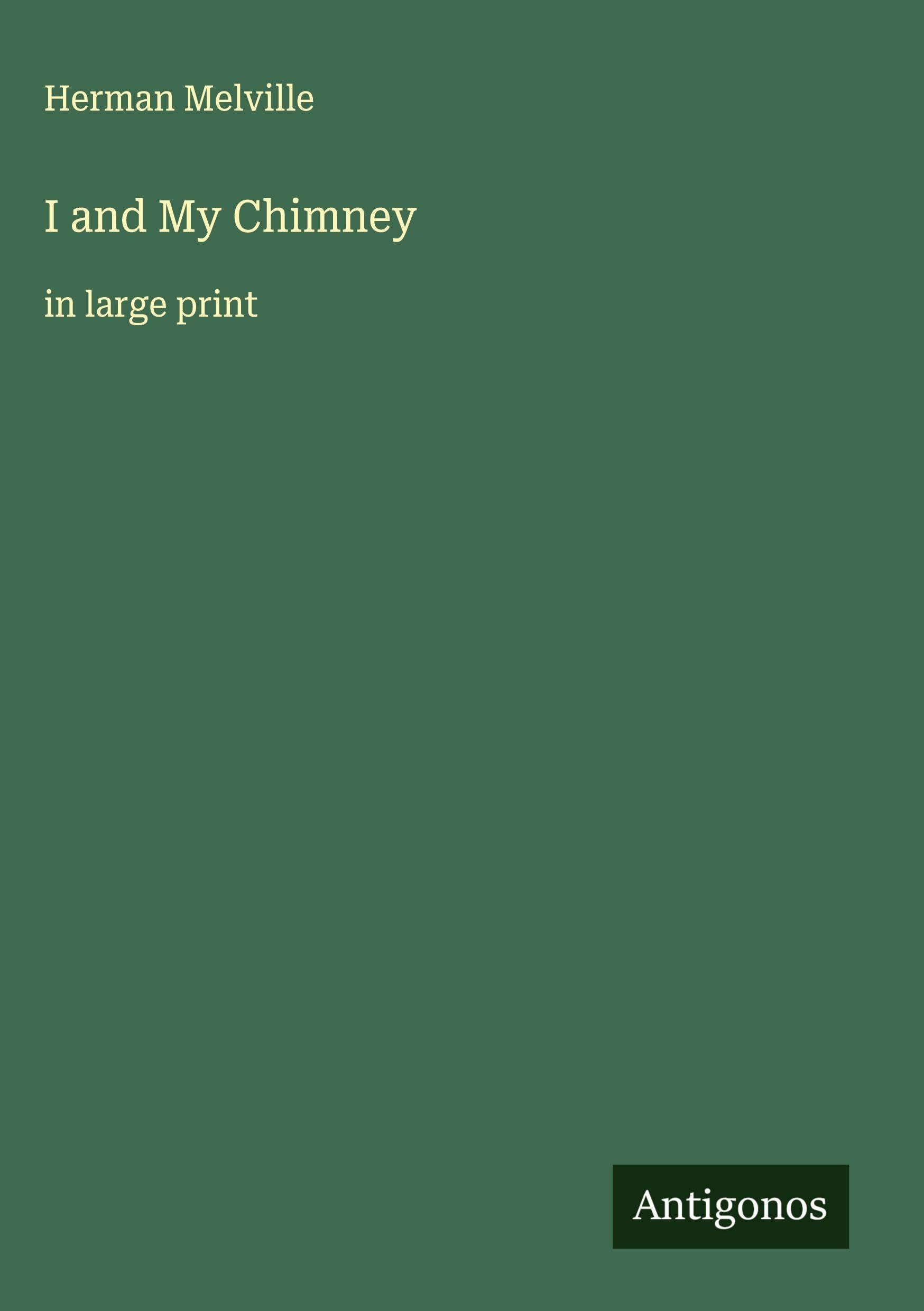 I and My Chimney: in large print