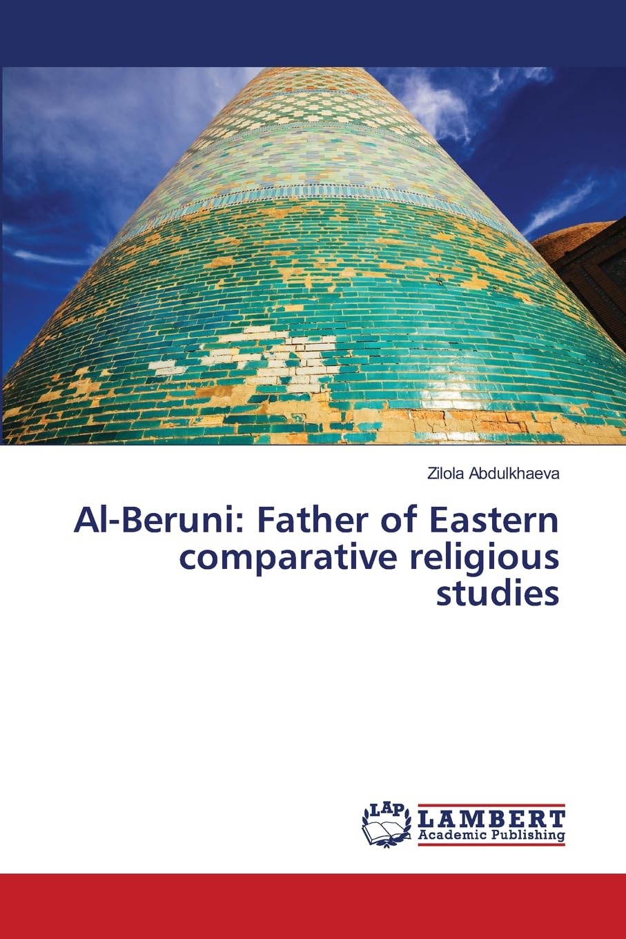 Al-Beruni: Father of Eastern comparative religious studies: ITS RELATED THEORETICAL-METHODOLOGICAL FOUNDATIONS