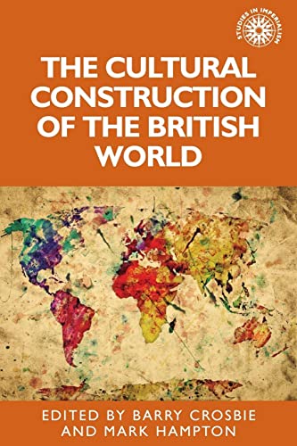 The cultural construction of the British world (Studies in Imperialism)
