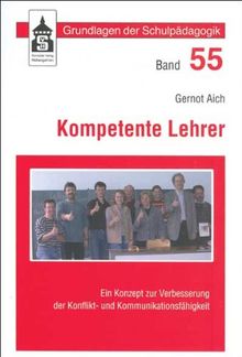 Kompetente Lehrer: Ein Konzept zur Verbesserung der Konflikt- und Kommunikationsfähigkeit