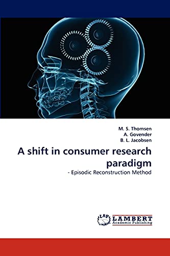 A shift in consumer research paradigm: - Episodic Reconstruction Method