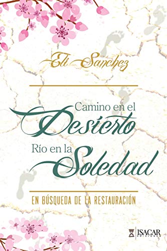 Camino en el Desierto, Río en la Soledad: En Búsqueda de la Restauración
