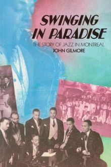 Swinging in Paradise: The Story of Jazz in Montreal