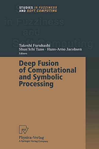 Deep Fusion of Computational and Symbolic Processing (Studies in Fuzziness and Soft Computing) (Studies in Fuzziness and Soft Computing, 59, Band 59)
