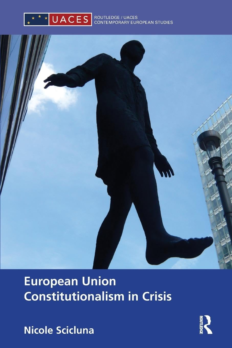Nicole Scicluna European Union Constitutionalism In Crisis (Routledge/Uaces Contemporary European Studies)