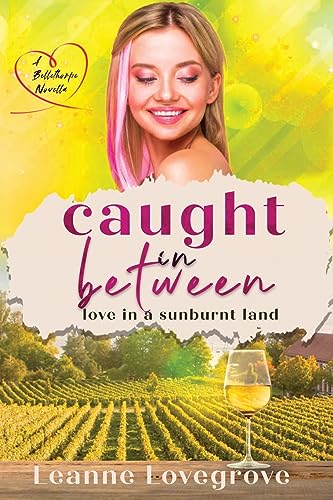 Caught In Between: Love in a Sunburnt Land Volume 3 Novella (Bellethorpe, Band 2)