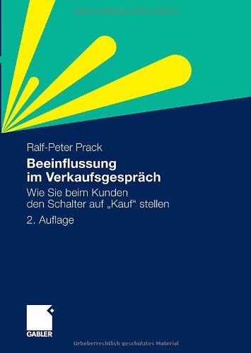Beeinflussung im Verkaufsgespräch: Wie Sie beim Kunden den Schalter auf Kauf stellen