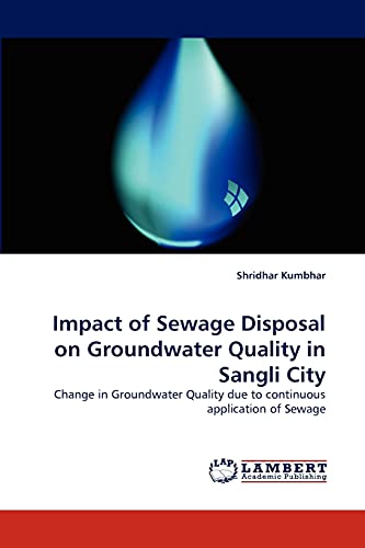 Impact of Sewage Disposal on Groundwater Quality in Sangli City: Change in Groundwater Quality due to continuous application of Sewage