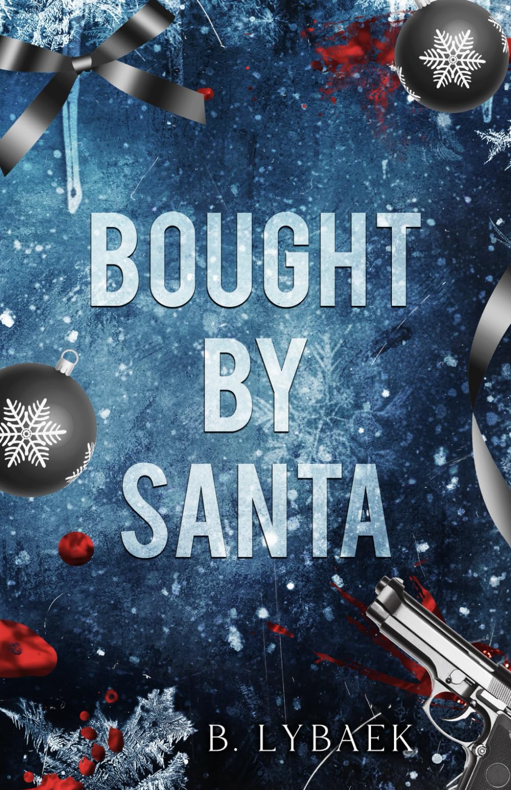 B. Lybaek Bought By Santa, A Dark Mafia Christmas Romance (Seasonal Obsessions, Band 1)