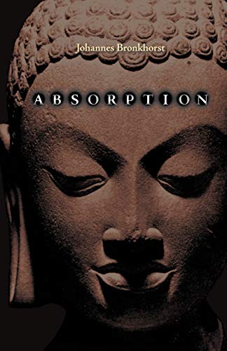 Johannes Bronkhorst Absorption. Human Nature And Buddhist Liberation