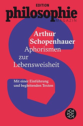 Aphorismen zur Lebensweisheit: (Mit Begleittexten vom Philosophie Magazin)