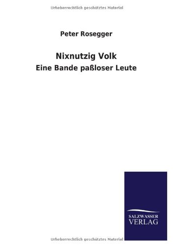 Nixnutzig Volk: Eine Bande paßloser Leute