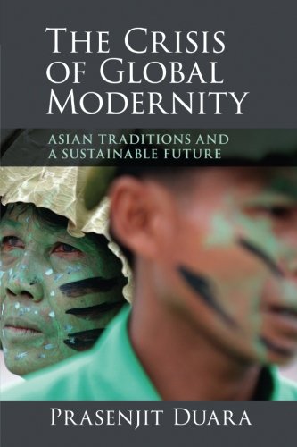 The Crisis of Global Modernity: Asian Traditions And A Sustainable Future (Asian Connections)