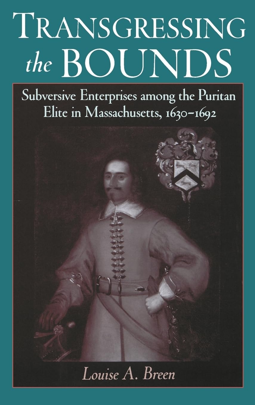 Transgressing the Bounds: Subversive Enterprises Among the Puritan Elite in Massachusetts, 1630-1692 (Religion in America)
