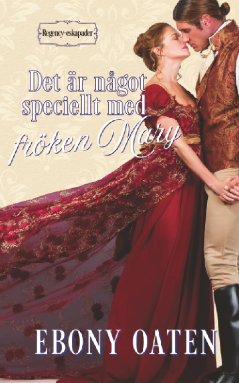 Det är något speciellt med fröken Mary (Regency-eskapader, Band 4)