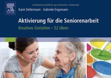 Aktivierung für die Seniorenarbeit: Kreatives Gestalten - 52 Ideen