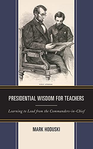 Presidential Wisdom for Teachers: Learning to Lead from the Commanders-in-Chief