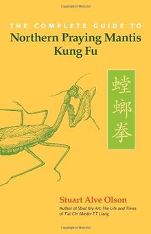 The Complete Guide to Northern Praying Mantis Kung Fu