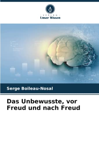 Das Unbewusste, vor Freud und nach Freud: DE