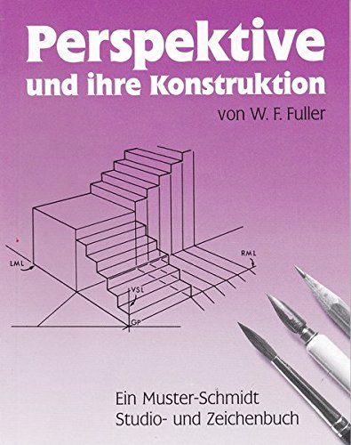 Perspektive und ihre Konstruktion (Musterschmidt-Studio- und Zeichenbücher)