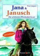 Jana und Janusch. Die schönsten Pferdeabenteuer