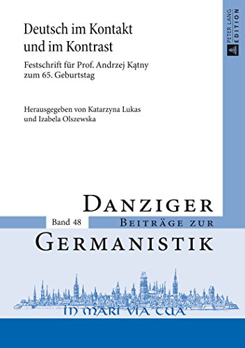 Deutsch im Kontakt und im Kontrast: Festschrift für Prof. Andrzej Kątny zum 65. Geburtstag (Danziger Beiträge zur Germanistik)