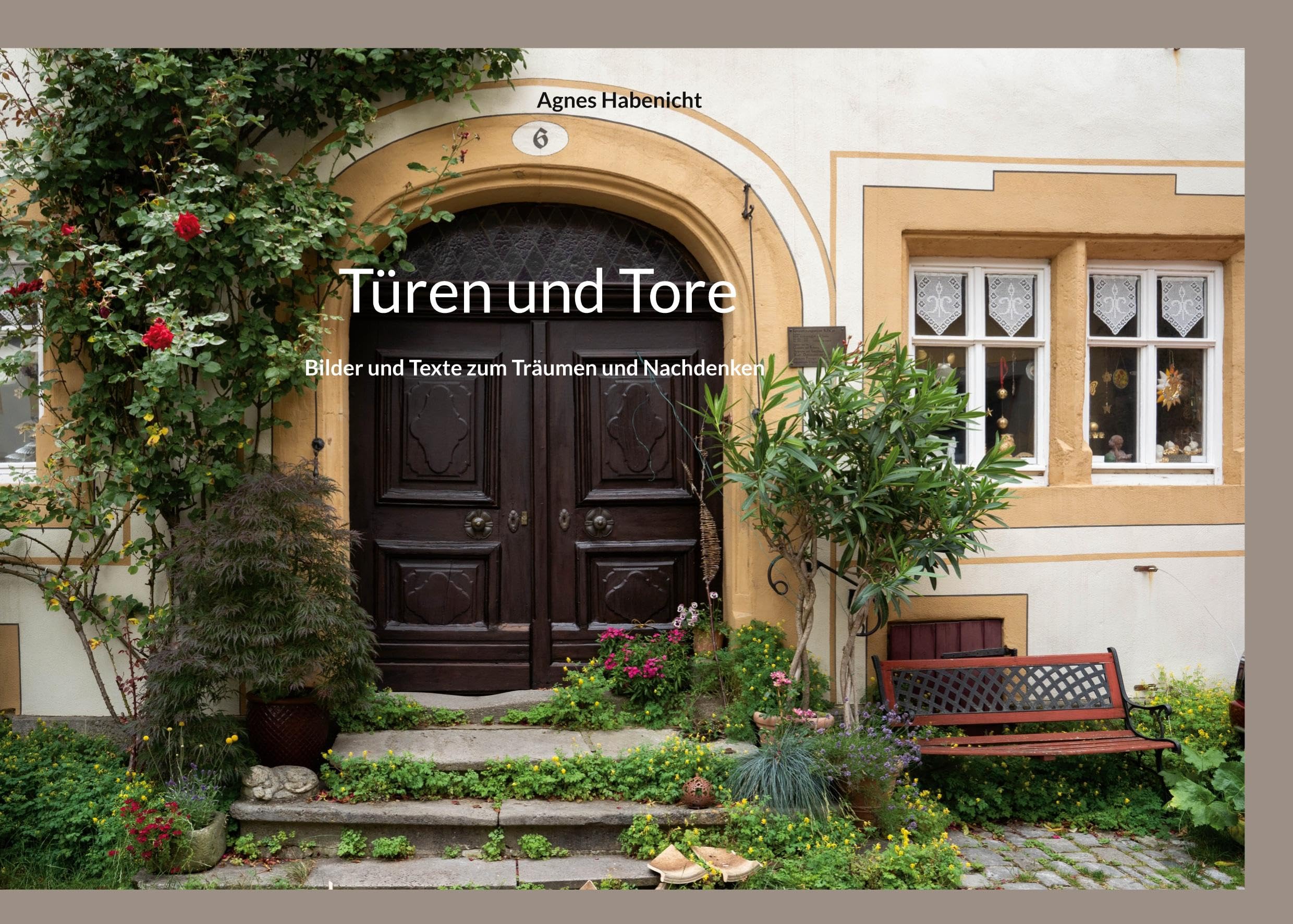 Türen und Tore: Bilder und Texte zum Träumen und Nachdenken