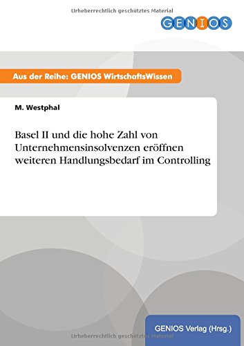 Basel II und die hohe Zahl von Unternehmensinsolvenzen eröffnen weiteren Handlungsbedarf im Controlling