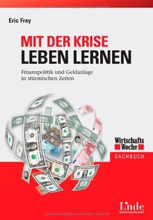 Mit der Krise leben lernen: Finanzpolitik und Geldanlage in stürmischen Zeiten