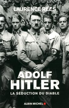 Adolf Hitler : la séduction du diable