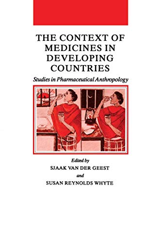 The Context of Medicines in Developing Countries: Studies in Pharmaceutical Anthropology (Culture, Illness and Healing, 12, Band 12)