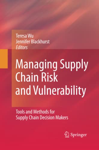 Managing Supply Chain Risk and Vulnerability: Tools and Methods for Supply Chain Decision Makers