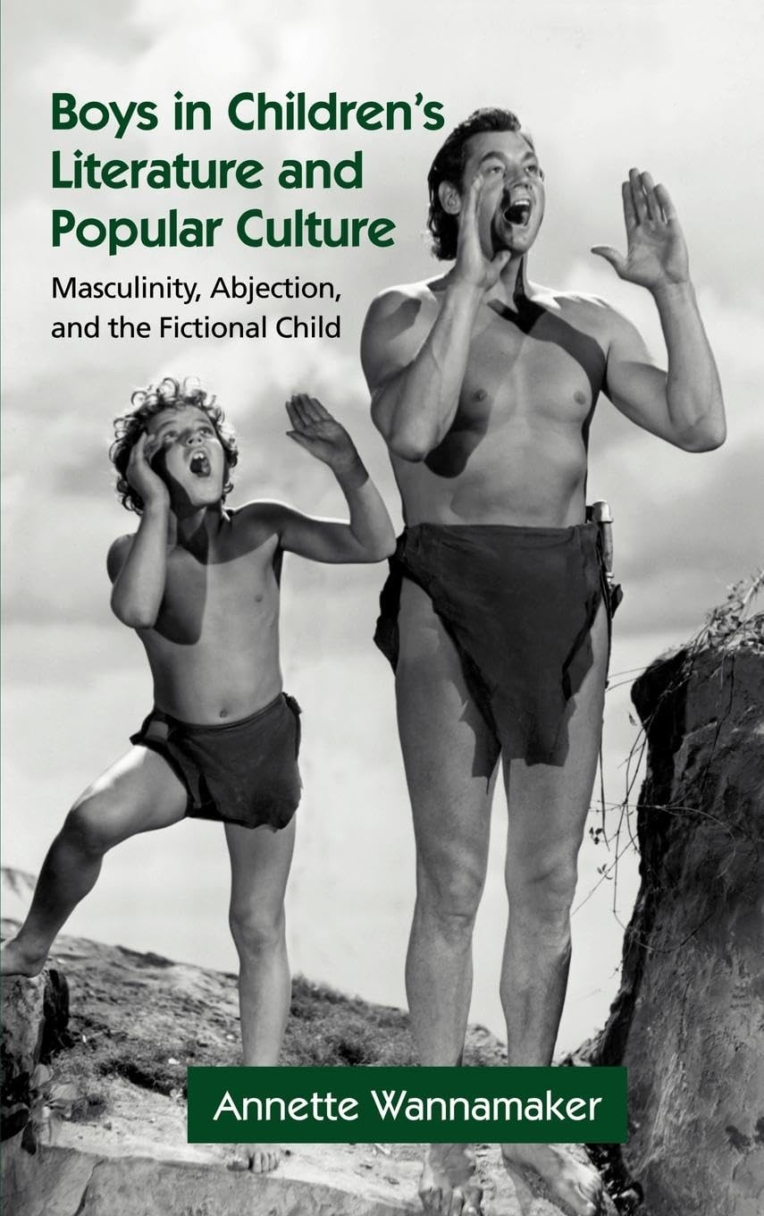 Boys in Children's Literature and Popular Culture: Masculinity, Abjection, and the Fictional Child (Children's Literature and Culture, 46, Band 46)
