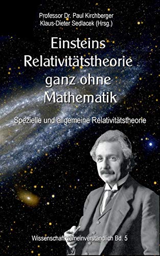 Einsteins Relativitätstheorie ganz ohne Mathematik: Spezielle und allgemeine Relativitätstheorie (Wissenschaft gemeinverständlich)