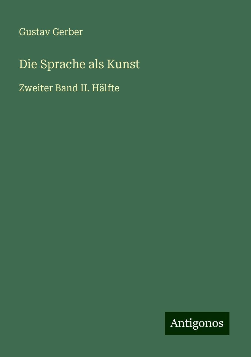 Die Sprache als Kunst: Zweiter Band II. Hälfte
