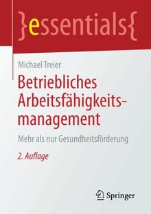 Betriebliches Arbeitsfähigkeitsmanagement: Mehr als nur Gesundheitsförderung (essentials)